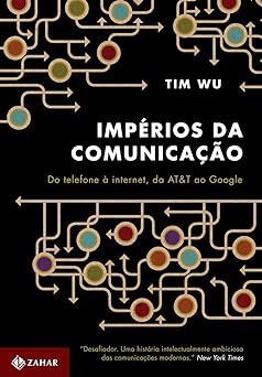 Imperios da comunicacao Tim Wu